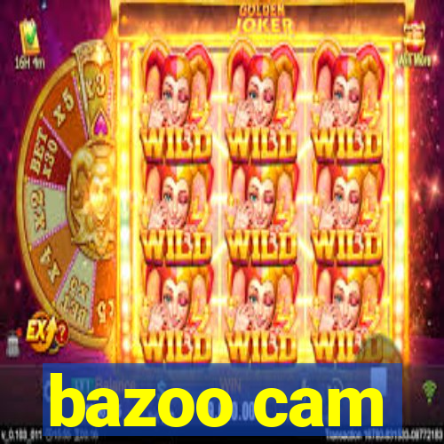 bazoo cam